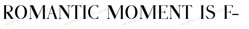 romantic moment is f字体转换